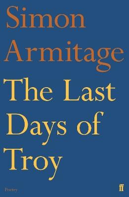 The Last Days of Troy - Simon Armitage - cover