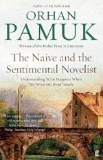 The Naive and the Sentimental Novelist: Understanding What Happens When We Write and Read Novels