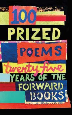 100 Prized Poems: Twenty-five years of the Forward Books - William Sieghart - cover
