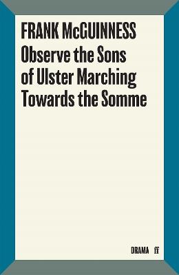 Observe the Sons of Ulster Marching Towards the Somme - Frank McGuinness - cover