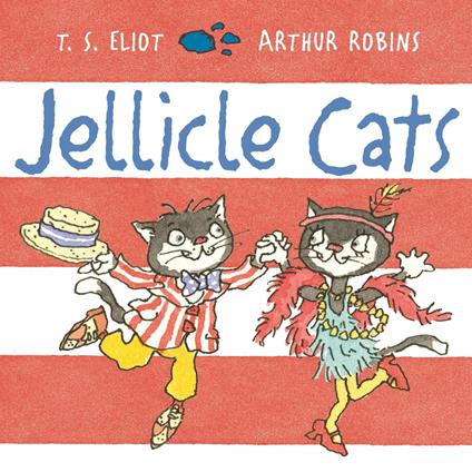 Jellicle Cats - T. S. Eliot,Arthur Robins - ebook