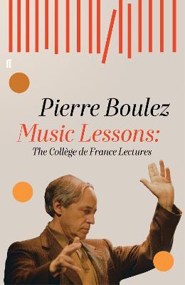 Music Lessons: The College de France Lectures - Pierre Boulez - cover