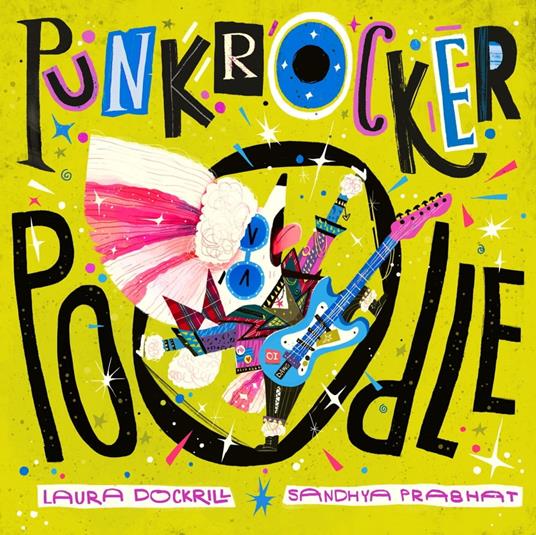 Punk Rocker Poodle - Laura Dockrill,Sandhya Prabhat - ebook