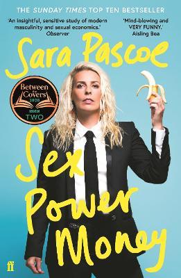 Sex Power Money: The Sunday Times Bestseller - Sara Pascoe - cover