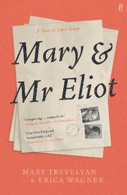 Mary and Mr Eliot: A Sort of Love Story - Mary Trevelyan,Erica Wagner - cover