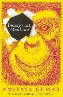Immigrant, Montana - Amitava Kumar - cover