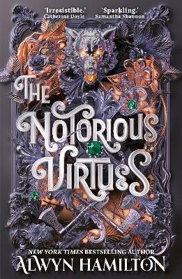 The Notorious Virtues: A glittering new fantasy thriller from the New York Times bestselling author of Rebel of the Sands - Alwyn Hamilton - cover