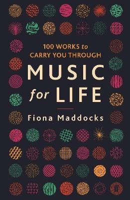 Music for Life: 100 Works to Carry You Through - Fiona Maddocks - cover