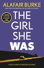 The Girl She Was: 'I absolutely love Alafair Burke - she's one of my favourite authors.' Karin Slaughter