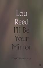 I'll Be Your Mirror: The Collected Lyrics