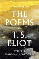 The Poems of T. S. Eliot Volume II: Practical Cats and Further Verses