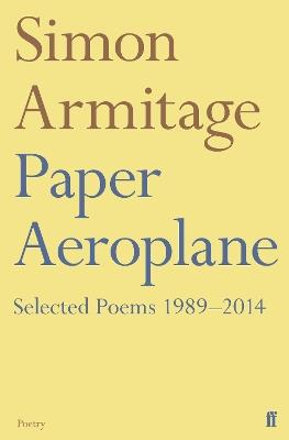 Paper Aeroplane: Selected Poems 1989–2014 - Simon Armitage - cover