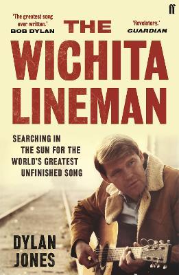 The Wichita Lineman: Searching in the Sun for the World's Greatest Unfinished Song - Dylan Jones - cover