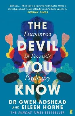 The Devil You Know: Encounters in Forensic Psychiatry - Gwen Adshead,Eileen Horne - cover