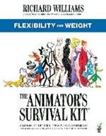 The Animator's Survival Kit: Flexibility and Weight: (Richard Williams' Animation Shorts)