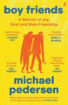 Boy Friends: A Memoir of Joy, Grief and Male Friendship - Michael Pedersen - cover