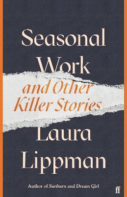 Seasonal Work: And Other Killer Stories - Laura Lippman - cover