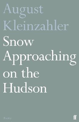 Snow Approaching on the Hudson - August Kleinzahler - cover