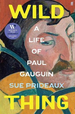 Wild Thing: A Life of Paul Gauguin - Sue Prideaux - cover