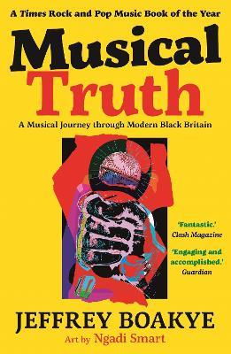 Musical Truth: A Musical Journey Through Modern Black Britain - Jeffrey Boakye - cover