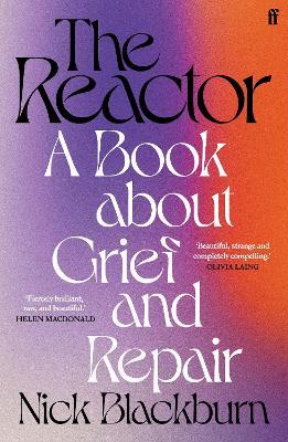 The Reactor: A Book about Grief and Repair - Nick Blackburn - cover