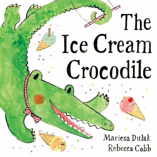 The Ice Cream Crocodile - Mariesa Dulak,Cobb Rebecca - ebook