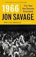 1966: The Year the Decade Exploded - Jon Savage - cover