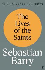 The Lives of the Saints: The Laureate Lectures