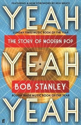 Yeah Yeah Yeah: The Story of Modern Pop - Bob Stanley - cover