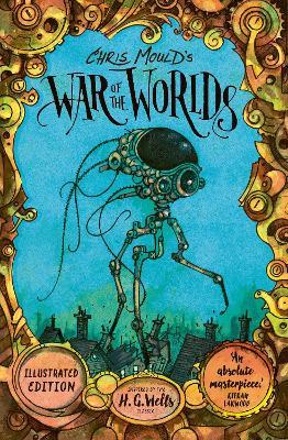 Chris Mould's War of the Worlds: Illustrated Edition - H. G. Wells - cover