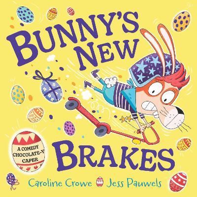 Bunny's New Brakes: A comedy, chocolate-y caper about a bunny's plan to save Easter! - Caroline Crowe - cover