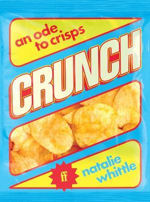Crunch: An Ode to Crisps - Natalie Whittle - cover