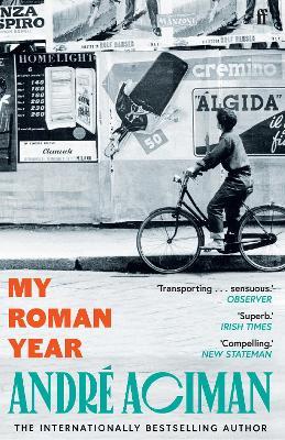My Roman Year: From the multi-million copy bestselling author of Call Me By Your Name - André Aciman - cover