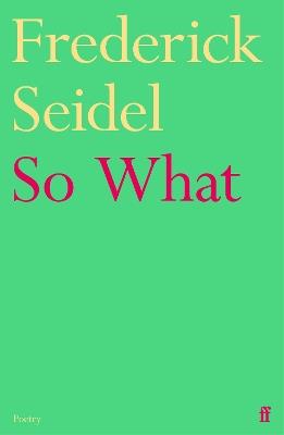 So What - Frederick Seidel - cover
