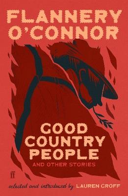Good Country People and Other Stories: selected and introduced by Lauren Groff - Flannery O'Connor - cover