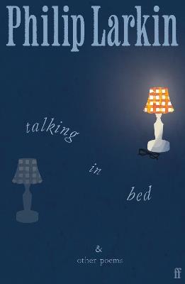 Talking in Bed: And other Poems - Philip Larkin - cover