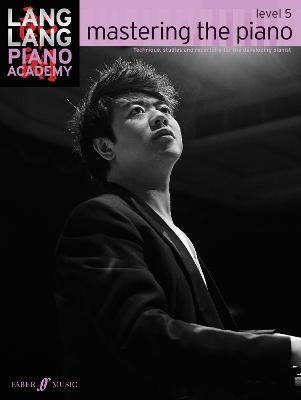 Lang Lang Piano Academy: mastering the piano level 5 - Lang Lang - cover