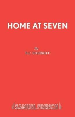 Home at Seven: Play - R. C. Sherriff - cover