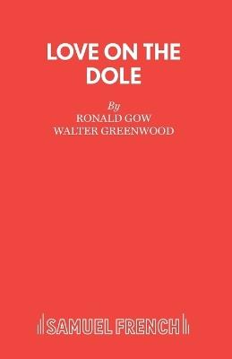 Love on the Dole - Ronald Gow,Walter Greenwood - cover