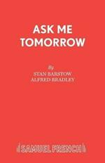 Ask Me Tomorrow: Play