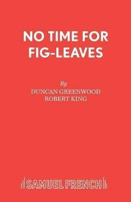No Time for Fig-leaves - Duncan Greenwood,Robert King - cover