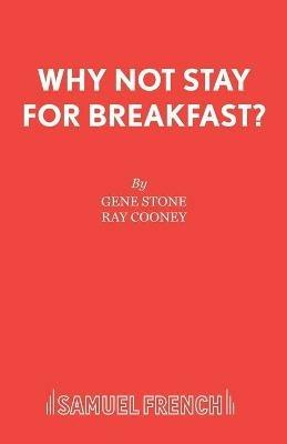 Why Not Stay for Breakfast? - Gene Stone,Ray Cooney - cover