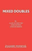 Mixed Doubles - Alan Ayckbourn,George Melly,Fay Weldon - cover