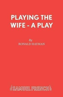 Playing the Wife - Ronald Hayman - cover