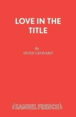 Love in the Title: A Play