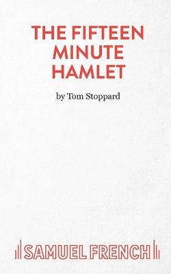 The Fifteen Minute Hamlet - Tom Stoppard - cover