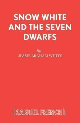Snow White and the Seven Dwarfs - Jessie Braham White,Edmond Rickett - cover