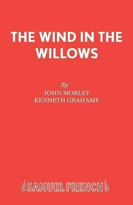 The Wind in the Willows - John Morley,Kenneth Grahame - cover