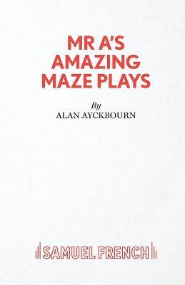 Mr. A's Amazing Maze Plays - Alan Ayckbourn - cover