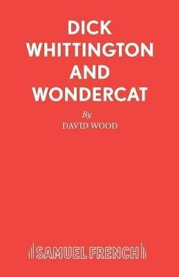 Dick Whittington and Wondercat: A Family Musical - David Wood - cover